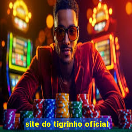 site do tigrinho oficial